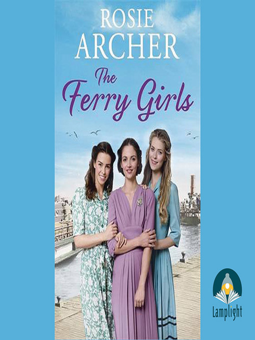Title details for The Ferry Girls by Rosie Archer - Wait list